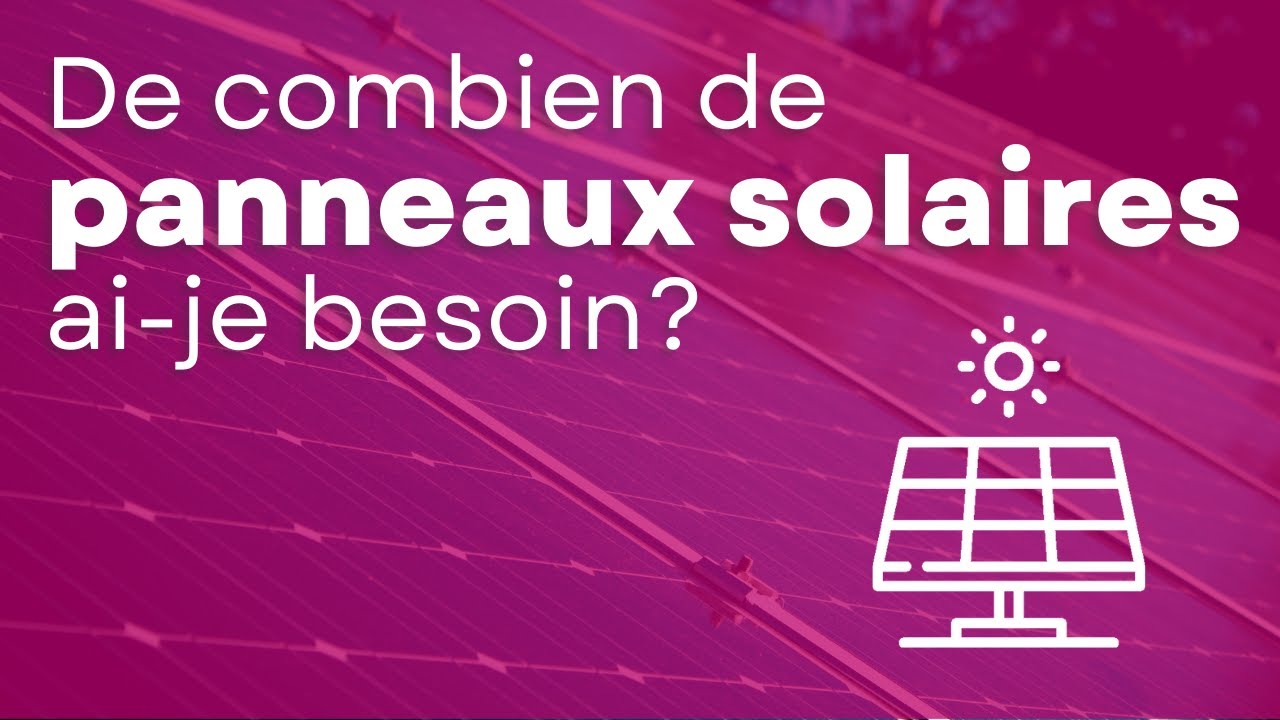 Combien de panneaux solaires pour mon installation ?