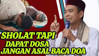 USTADZ ABDUL SOMAD‼️BACAAN DOA SHOLAT YANG TIDAK DI PERBOLEHKAN DALAM ISLAM UMAT MUSLIM WAJIB TAU