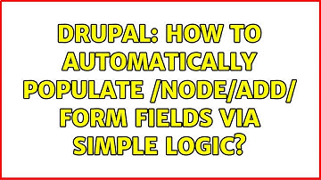Drupal: How to automatically populate /node/add/ form fields via simple logic? (2 Solutions!!)