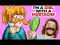 I'm a Girl With a Mustache (The Ridiculous Animated Story)