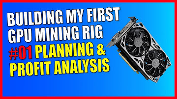 Building My First GPU Mining Rig #01 | Planning & Profit Analysis