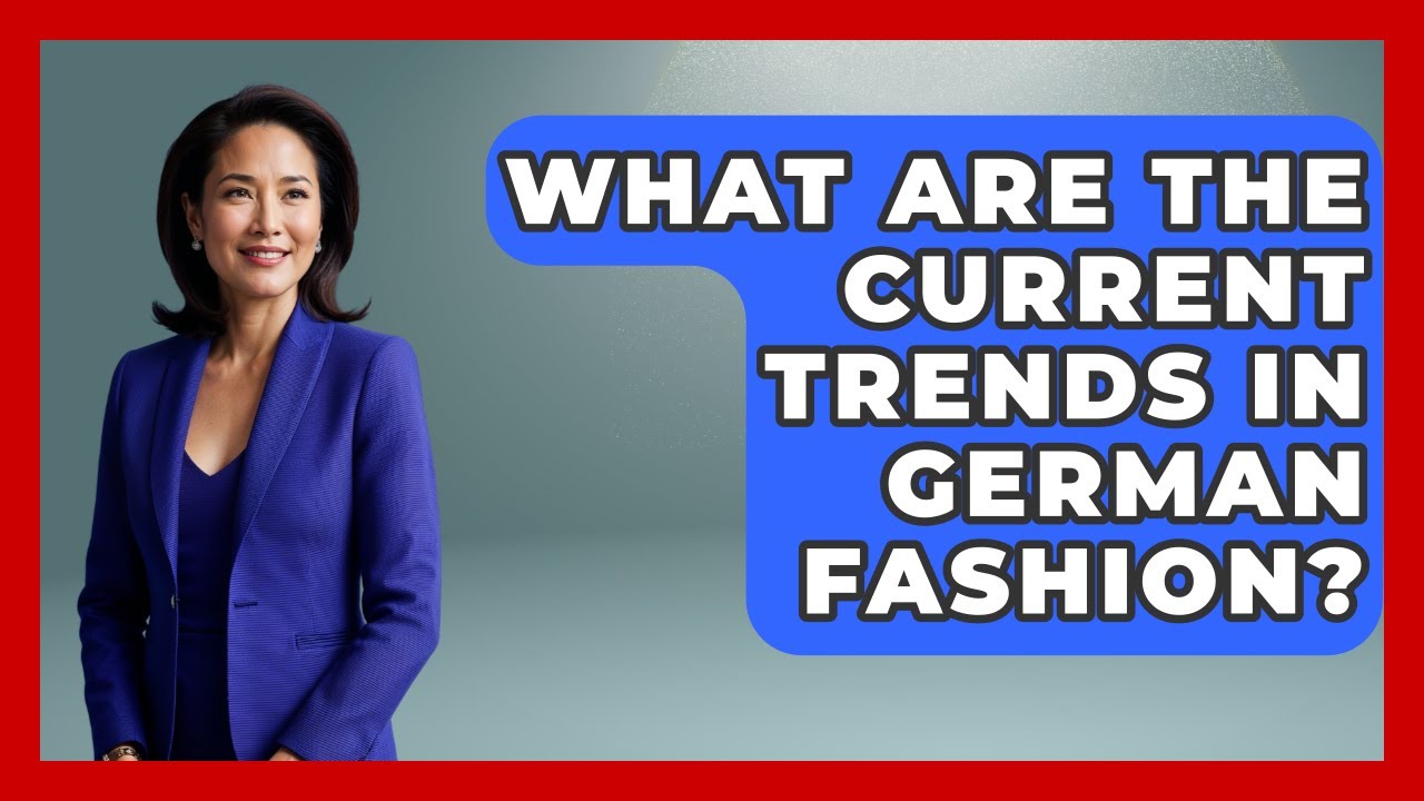 What Are The Current Trends In German Fashion? - Germany Made Simple