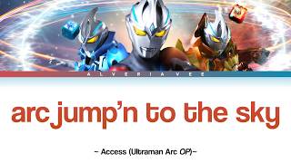 arc jump’n to the sky - Access (Ultraman Arc OP)【VIDEO LYRICS ind/rom/kan】