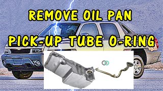 How To Remove Oil Pan Replace Pickup Tube O Ring & Pan Gasket 2002  5.3 LS  1500  Avalanche