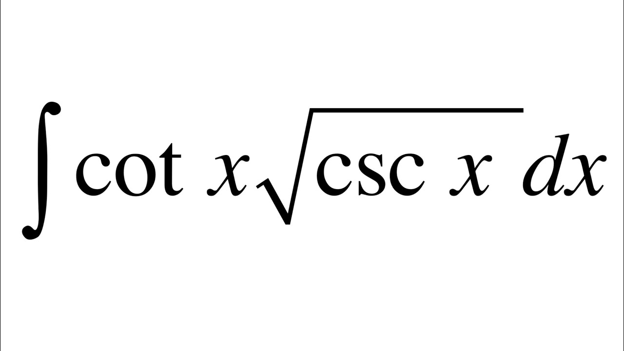 Integrales Indefinidas Integral Cotx cscx 1 2 Dx YouTube integrales-indefinidas-integral-cotx-cscx-1-2-dx-youtube
