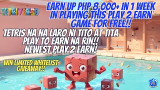 EARN UP PHP 8,000 IN A WEEK OF PLAYING FOR FREE - TETRIVERSE  TETRIS INSPIRED PLAY 2 EARN! PALDO?