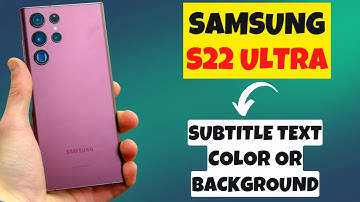 Samsung S22 Ultra How to Change Caption / Subtitle Text Color or Background Color 2023
