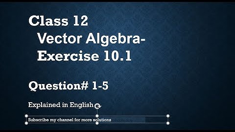 Class 12 Vector Algebra 10.1 Qs#1-5 (In English)- NCERT CBSE