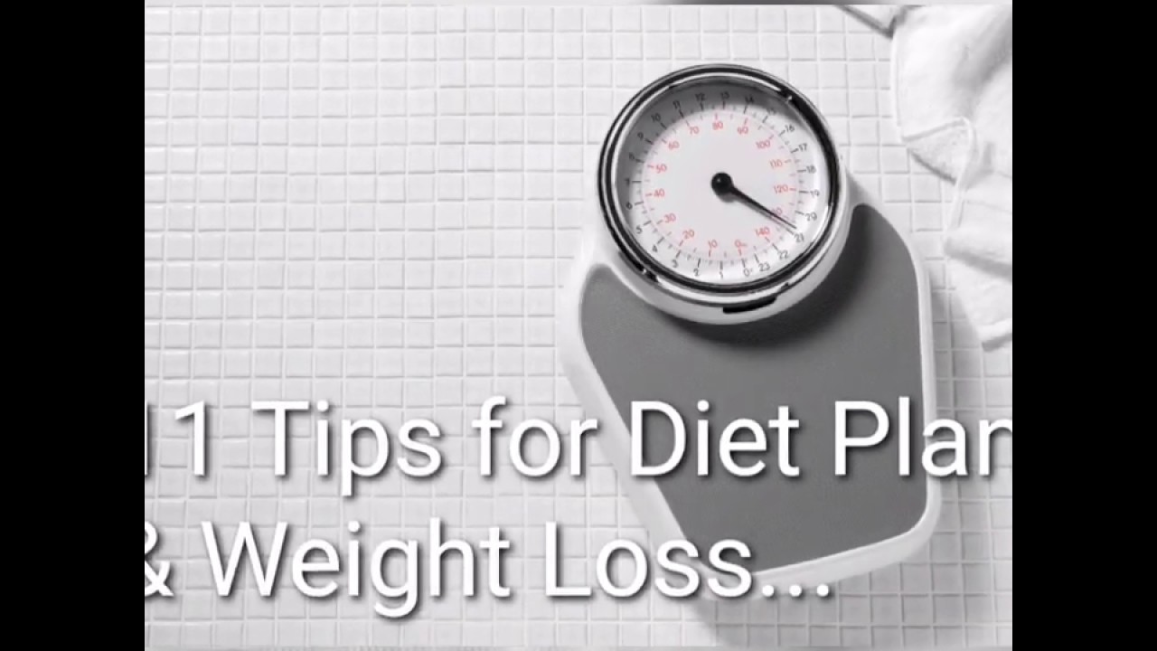 11 Tips for Diet Plan & Weight Loss - YouTube