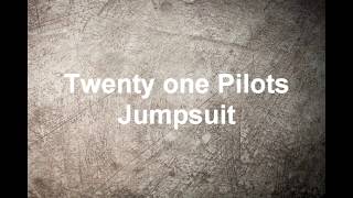 Twenty One Pilots - Jumpsuit Lyrics/Letra