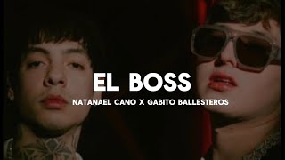 El Boss - Natanael Cano x Gabito Ballesteros (Letra)