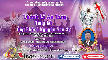 Giáo Họ Quảng Châu - NGHI THỨC TIỄN BIỆT VÀ THÁNH LỄ AN TÁNG - Lễ Tang Ông trùm Phêrô Nguyễn Văn Sự.