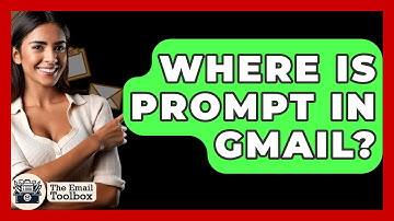 Where Is Prompt In Gmail? - TheEmailToolbox.com