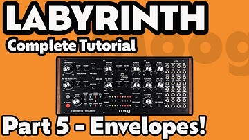 Moog Labyrinth | Complete Tutorial | Part 5 - Envelopes