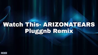 sped up nightcore - Watch This- ARIZONATEARS Pluggnb Remix (Lyrics)