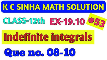 kc sinha // indefinite integrals, Ex-19.10  que (08-10) // integration by parts