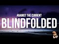 Against the current  blindfolded lyrics
