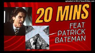 20 Mins But Its Patrick Bateman Screaming