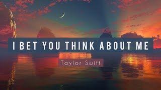 Taylor Swift ft. Chris Stapleton - I Bet You Think About Me (Taylor's Version)