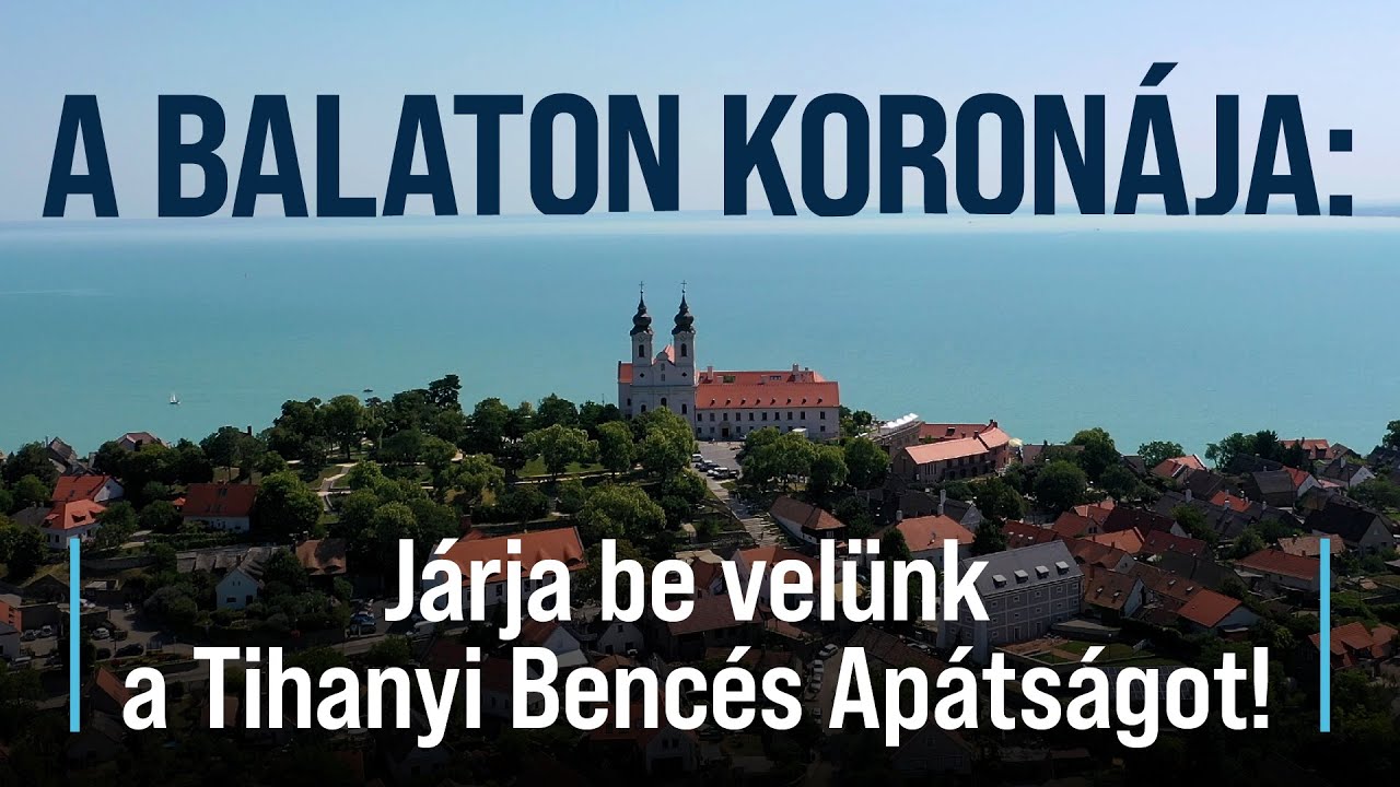 Járja be velünk a Tihanyi Bencés Apátságot!