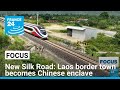 New Silk Road Laos Border Town Of Boten Becomes Chinese Enclave FRANCE 24 English