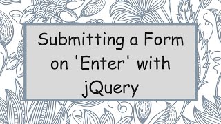 Submitting a Form on 'Enter' with jQuery