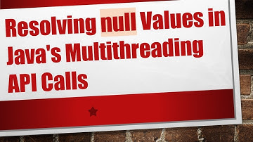 Resolving null Values in Java