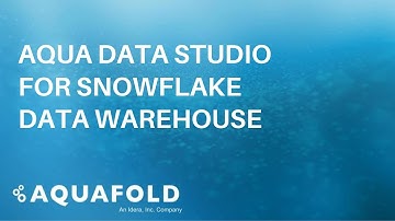 Aqua Data Studio for Snowflake