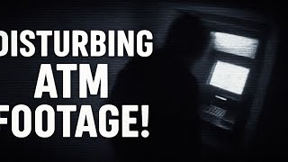 4 Most Disturbing Incidents Caught on ATM Cameras"
