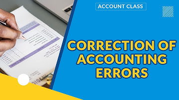 CORRECTION OF ACCOUNTING ERRORS | FINANCIAL ACCOUNTING