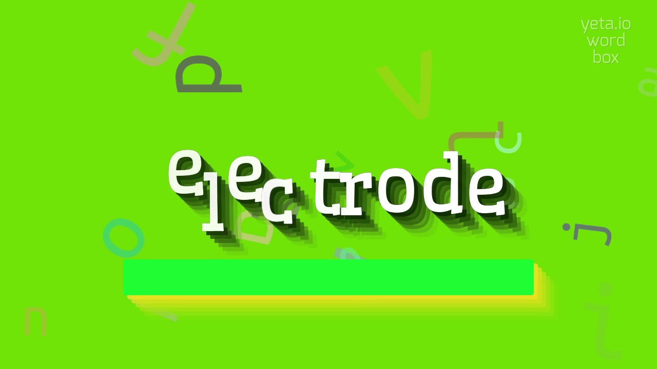 How to say "electrode"! (High Quality Voices) YouTube