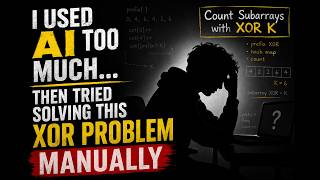 Count Subarrays With XOR K After Months of Vibe Coding | Striver 79