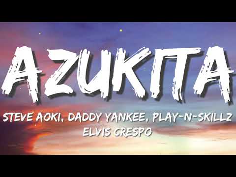 Steve Aoki, Daddy Yankee, Play-N-Skillz, Elvis Crespo - Azukita (Letras / Lyrics)