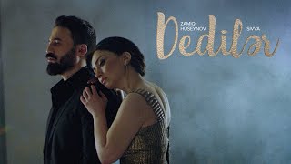 Zamiq Hüseynov & Sivva - Dedilər (Rəsmi Musiqi Videosu)