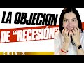 Ventas cómo Vender LA OBJECIÓN DE RECESION (Increíble) Vender más Estrategias de Ventas