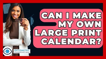 Can I Make My Own Large Print Calendar? - Optometry Knowledge Base