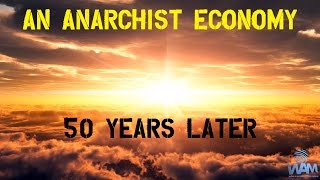 Famous What Does An Anarchist Economy Look Like 50 Years Later? - An Anarchapulco Scholarship Submission Wealth