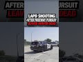 LAPD Shooting After Freeway Pursuit Leaves Driver Dead