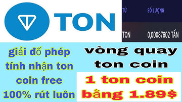 Kèo Mới - Giải Phép Tính Nhanh Nhận TON COIN Miễn Phí Uy Tín - Rút Tiền Về Ví - 1 TON COIN Bằng 1.8$