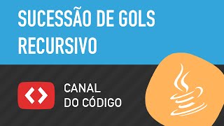 Sucessão de gols recursivo em Java - Canal do Código