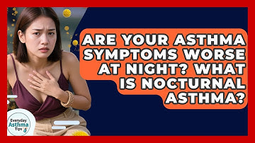 Are Your Asthma Symptoms Worse At Night? What Is Nocturnal Asthma? - Everyday Asthma Tips