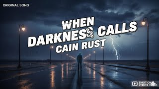 When Darkness Calls - Cain Rust (Dark Emotional Anthem • Lyrics Video 2026)