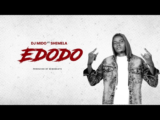 Djmido ft Shemela - Edodo class=