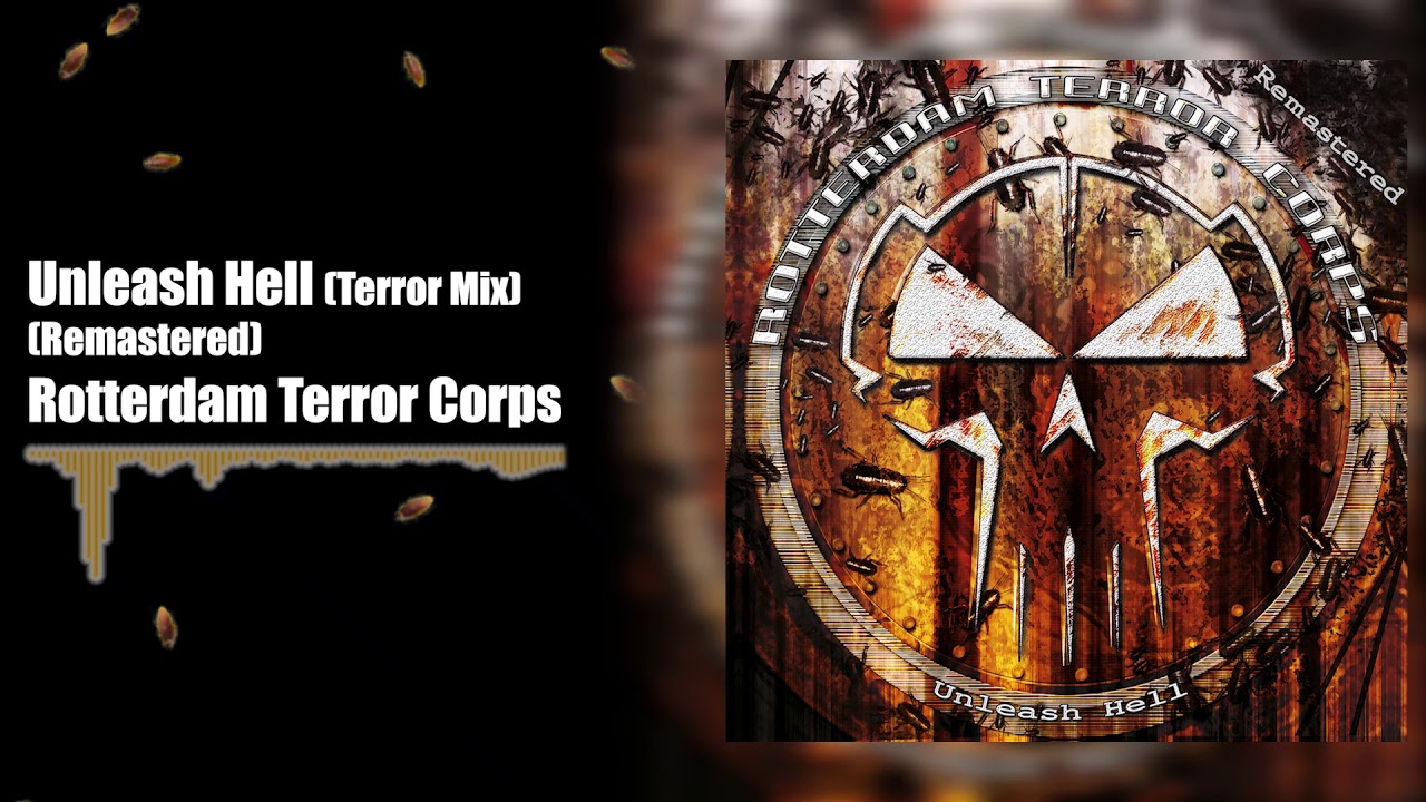 Rotterdam Terror Corps - Unleash Hell Terror Mix (Remastered