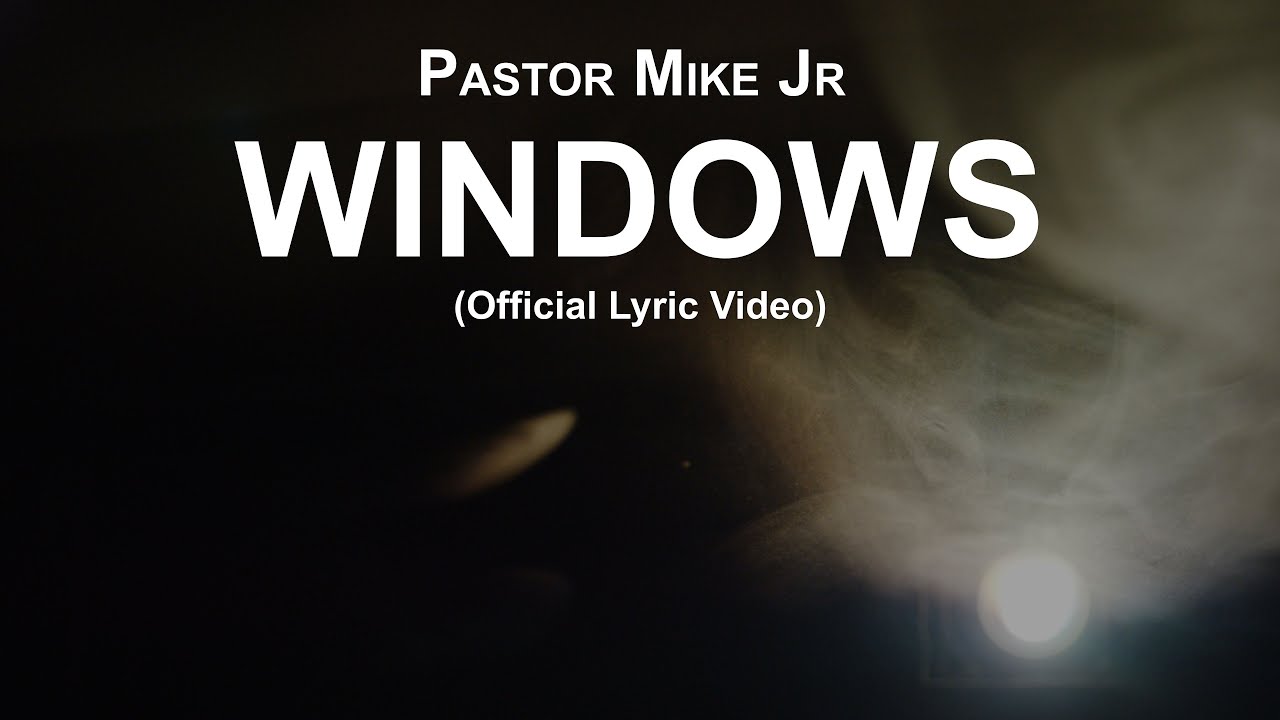 Pastor Mike Jr - Windows (Lyric Video) Pastor Mike Jr - Windows (Lyric Video)