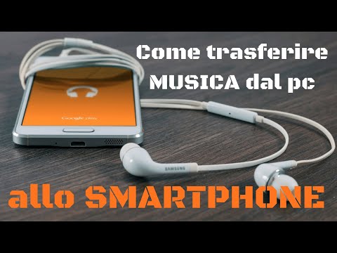 Come trasferire musica sullo smartphone dal pc (x android)