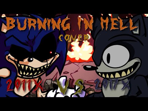 Burning In Hell But 2011X And 2017X Sings It Indie Cross FNF Cover Sonic Legacy Rodentrap