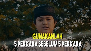 Manfaatkanlah 5 perkara sebelum datang 5 perkara.