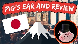 Pig’s Ear and Review Ep58 - (Japan)