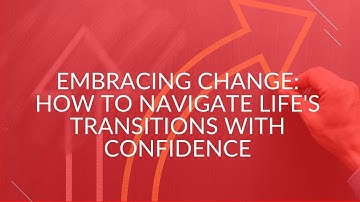 Embracing Change: How to Navigate Life